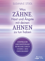 Was Z&auml;hne, Haut und &Auml;ngste mit deinen Ahnen zu tun haben - Susanne Steidl