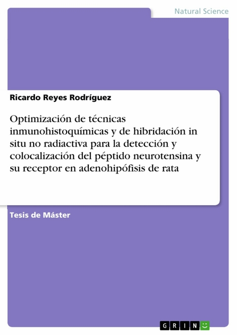 Optimizaci&oacute;n de t&eacute;cnicas inmunohistoqu&iacute;micas y de hibridaci&oacute;n in situ no radiactiva para la detecci&oacute;n y colocalizaci&oacute;n del p&eacute;ptido neurotensina y su receptor en adenohip&oacute;fisis de rata -  Ricardo Reyes Rodr&iacute;guez