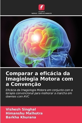 Comparar a efic&aacute;cia da Imagiologia Motora com a Conven&ccedil;&atilde;o - Vishesh Singhal, Himanshu Malhotra, Barkha Khurana
