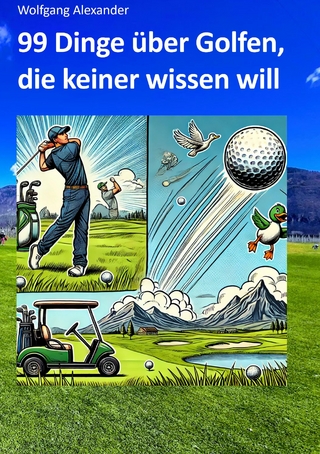 99 Dinge über Golfen, die keiner wissen will