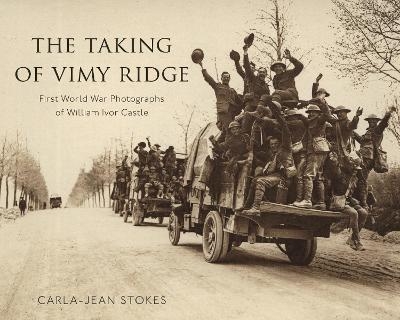 The Taking of Vimy Ridge - Carla-Jean Stokes