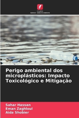 Perigo ambiental dos micropl&aacute;sticos - Sahar Hassan, Eman Zaghloul, Aida Shobier