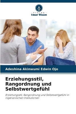 Erziehungsstil, Rangordnung und Selbstwertgefühl - Adeshina Akinwumi Edwin Ojo