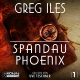 Spandau Phoenix &ndash; Buch 1 - Greg Iles