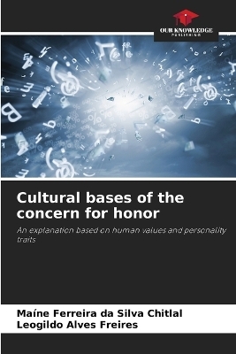 Cultural bases of the concern for honor - Ma&iacute;ne Ferreira da Silva Chitlal, Leogildo Alves Freires