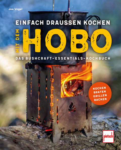 Einfach drau&szlig;en kochen mit dem Hobo - Joe Vogel
