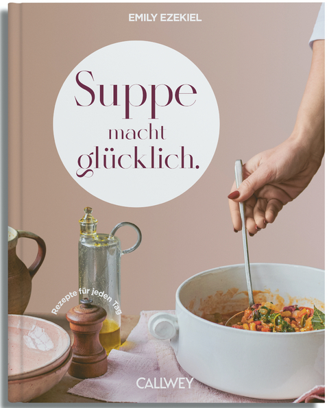 Suppe macht glücklich - Emily Ezekiel