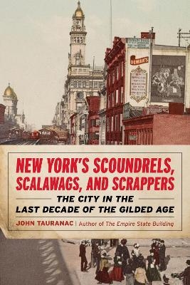 New York&rsquo;s Scoundrels, Scalawags, and Scrappers - John Tauranac