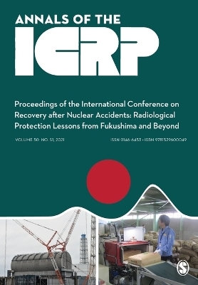 ICRP 2020 Proceedings: Proceedings of the International Conference on Recovery After Nuclear Accidents: Radiological Protection Lessons from Fukushima and Beyond