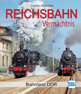 Reichsbahn Verm&auml;chtnis - G&uuml;nther Feuerei&szlig;en