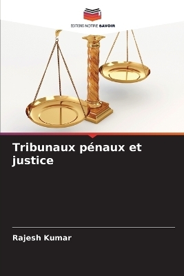 Tribunaux p&eacute;naux et justice - Rajesh Kumar