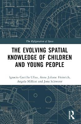 The Evolution of Young People&rsquo;s Spatial Knowledge - Ignacio Castillo Ulloa, Anna Juliane Heinrich, Angela Million, Jona Schwerer