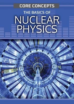 The Basics of Nuclear Physics - Christopher Cooper