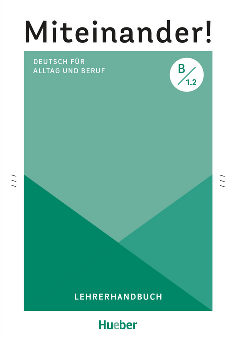 Miteinander! Deutsch f&uuml;r Alltag und Beruf B1.2 - Anja Schwennsen