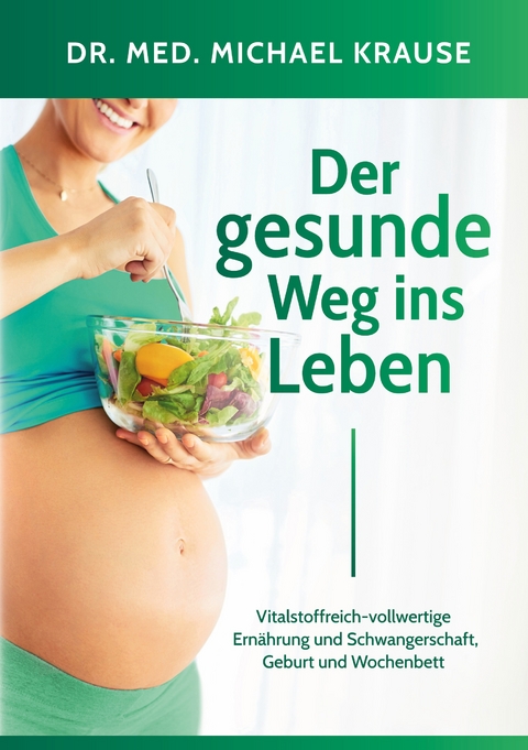 Der gesunde Weg ins Leben - Dr. med Michael Krause