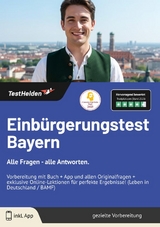 Einb&uuml;rgerungstest Bayern: Alle Fragen - alle Antworten. | Vorbereitung mit Buch + App und allen Originalfragen + exklusive Online-Lektionen f&uuml;r perfekte Ergebnisse! (Leben in Deutschland / BAMF) - Tom Wenk