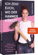 Ich zeig' euch, wo der Hammer hängt! - Sandra Hunke