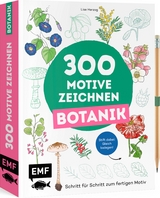 300 Motive zeichnen &ndash; Botanik - Lise Herzog