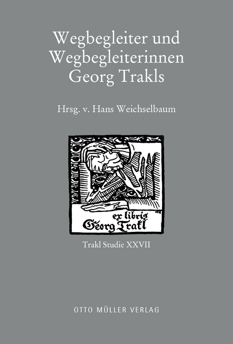 Wegbegleiter und Wegbegleiterinnen Georg Trakls - 
