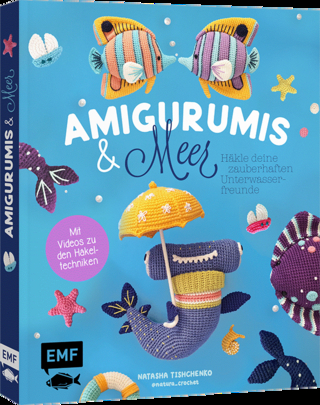Amigurumis und Meer häkeln – Deine zauberhaften Unterwasserfreunde | Seepferdchen, Meerjungfrau, Rochen und andere süße Meeresbewohner