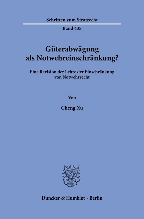G&uuml;terabw&auml;gung als Notwehreinschr&auml;nkung? - Cheng Xu