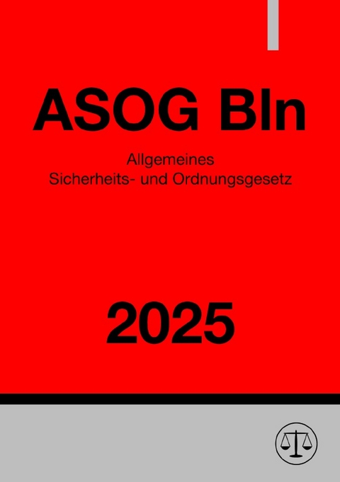 Allgemeines Sicherheits- und Ordnungsgesetz - ASOG Bln 2025 - Ronny Studier
