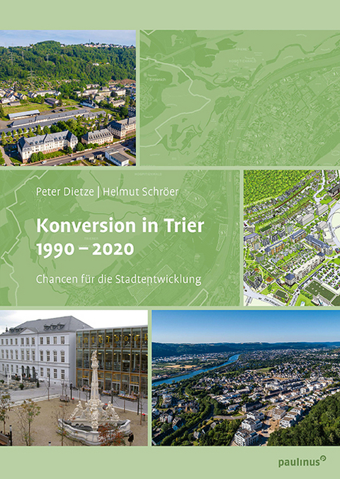 Konversion in Trier 1990&ndash; 2020 - Helmut Schr&ouml;er, Peter Dietze