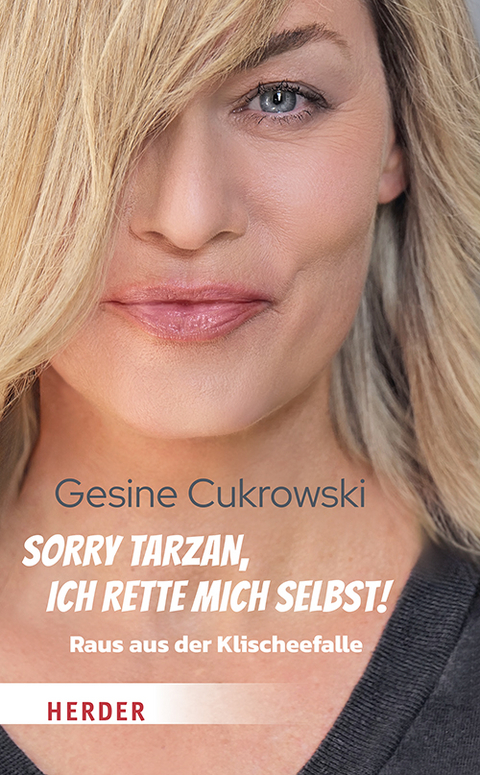 Sorry Tarzan, ich rette mich selbst! - Gesine Cukrowski