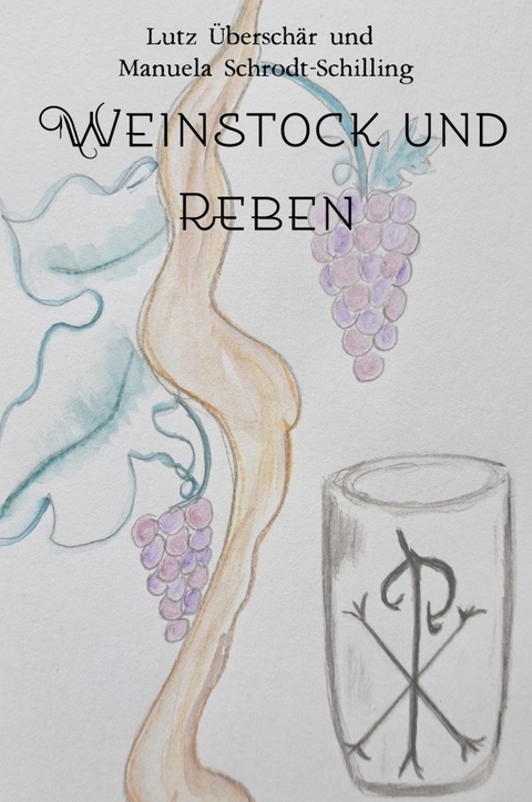 Weinstock und Reben - Lutz &Uuml;bersch&auml;r