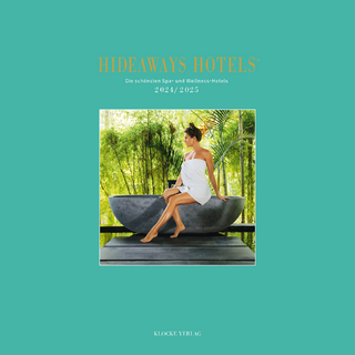 Hideaways Hotels. Die schönsten Spa- und Wellness-Hotels / 2024/2025