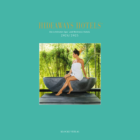 Hideaways Hotels. Die sch&ouml;nsten Spa- und Wellness-Hotels / 2024/2025 - Andrea Bala, Anna-Lena Eswein, Gabriele Isringhausen