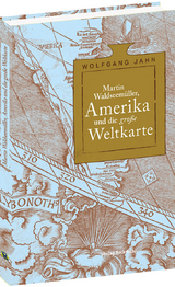 Martin Waldseemüller, Amerika und die gro&szlig;e Weltkarte - Dr. Wolfgang Jahn