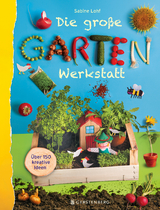 Die gro&szlig;e Gartenwerkstatt - Sabine Lohf