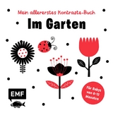 Mein allererstes Kontraste-Buch: Im Garten &ndash; f&uuml;r Babys von 0&ndash;12 Monaten