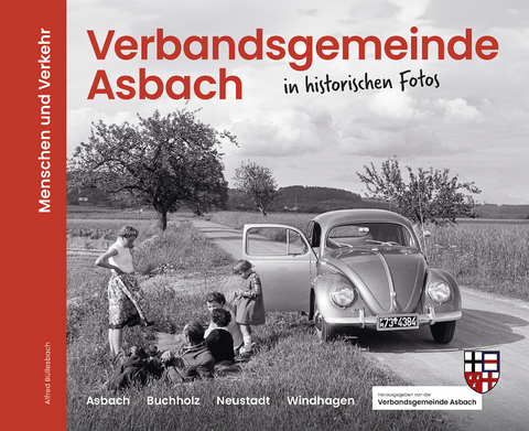 Verbandsgemeinde Asbach in historischen Fotos - Alfred B&uuml;llesbach