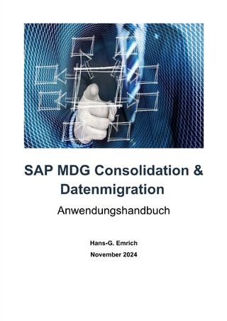 SAP Master Data Governance – Datenmigration & Consolidation - Best Practices Handbuch mit Anwendungsbeispielen