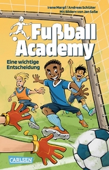 Fu&szlig;ball Academy 1: Eine wichtige Entscheidung - Irene Margil, Andreas Schl&uuml;ter