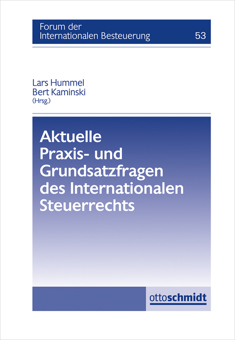 Aktuelle Praxis- und Grundsatzfragen des Internationalen Steuerrechts - Michael Lang, Peter Brandis, Steffen Lampert, Xaver Ditz, Matthias Hildebrandt, Lars Wargowske