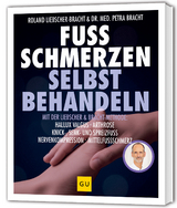Fuss Schmerzen selbst behandeln - Petra Bracht, Roland Liebscher-Bracht