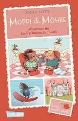 Moppi und M&ouml;hre - Abenteuer im Meerschweinchenhotel - Anna Lott
