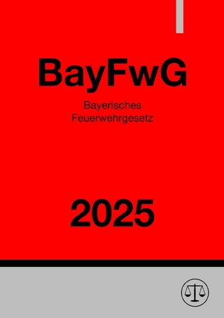 Bayerisches Feuerwehrgesetz - BayFwG 2025