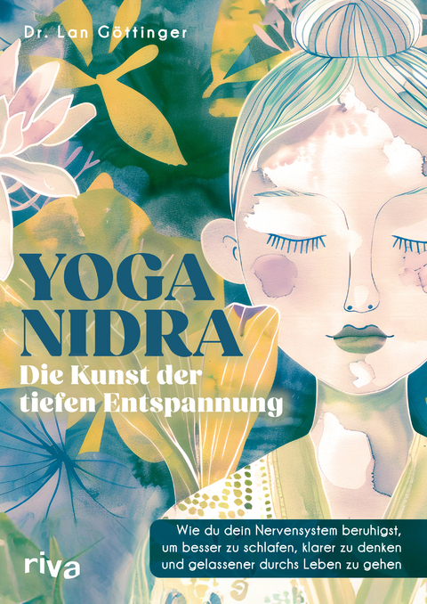 Yoga Nidra &ndash; die Kunst der tiefen Entspannung - Dr. med. Lan G&ouml;ttinger