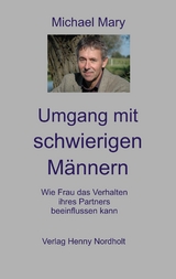 Umgang mit schwierigen M&auml;nnern - Michael Mary