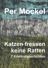 Katzen fressen keine Ratten - Per M&ouml;ckel