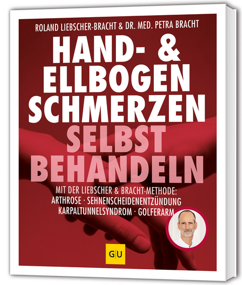 Hand & Ellenbogen Schmerzen selbst behandeln - Petra Bracht, Roland Liebscher-Bracht