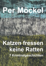 Katzen fressen keine Ratten - Per M&ouml;ckel