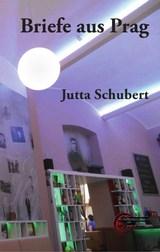 Briefe aus Prag - Jutta Schubert
