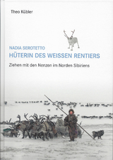 Nadia Serotetto - H&uuml;terin des weissen Rentiers - Theo K&uuml;bler