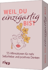 Weil du einzigartig bist &ndash; 55 Affirmationen f&uuml;r mehr Selbstliebe und positives Denken - Sybille Beck