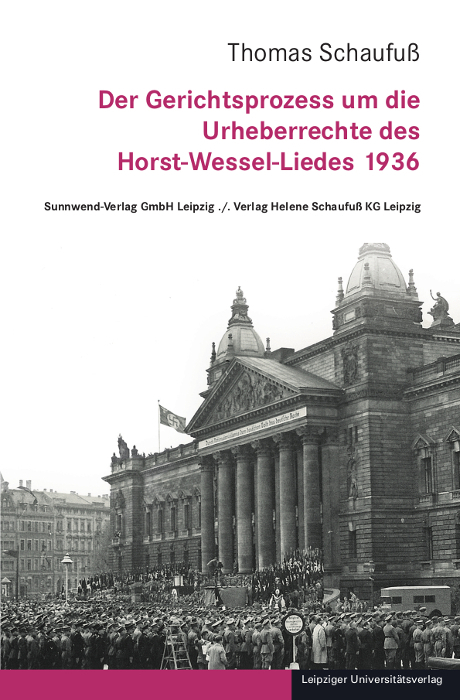 Der Gerichtsprozess um die Urheberrechte des Horst-Wessel-Liedes 1936 - Thomas Schaufu&szlig;